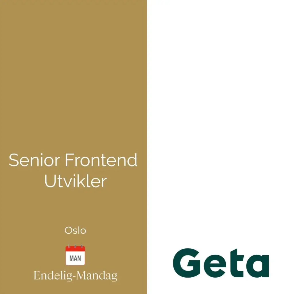 Senior Frontend Utvikler for GETA - Endelig-Mandag IT Rekruttering
