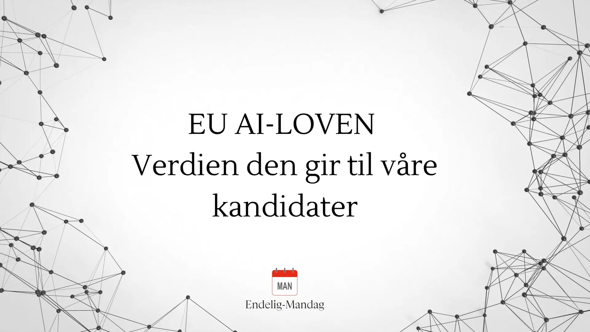 Endelig-Mandag og EU AI-Act